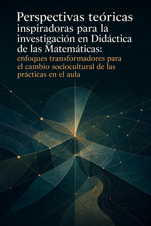 Perspectivas teóricas inspiradoras para la investigación en Didáctica de las Matemáticas