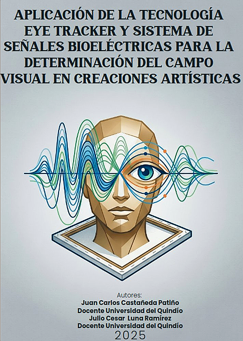 Aplicación de la tecnología Eye tracker y sistema de señales bioeléctricas para la determinación del campo visual en creaciones artísticas